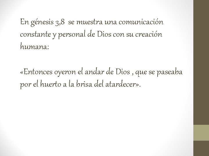 En génesis 3, 8 se muestra una comunicación constante y personal de Dios con