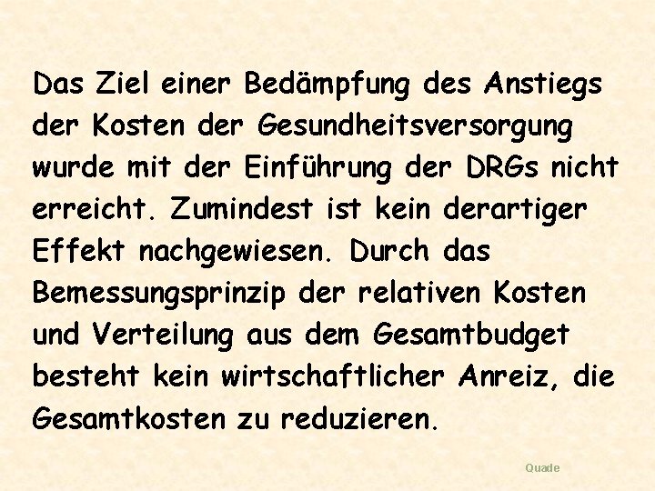 Das Ziel einer Bedämpfung des Anstiegs der Kosten der Gesundheitsversorgung wurde mit der Einführung