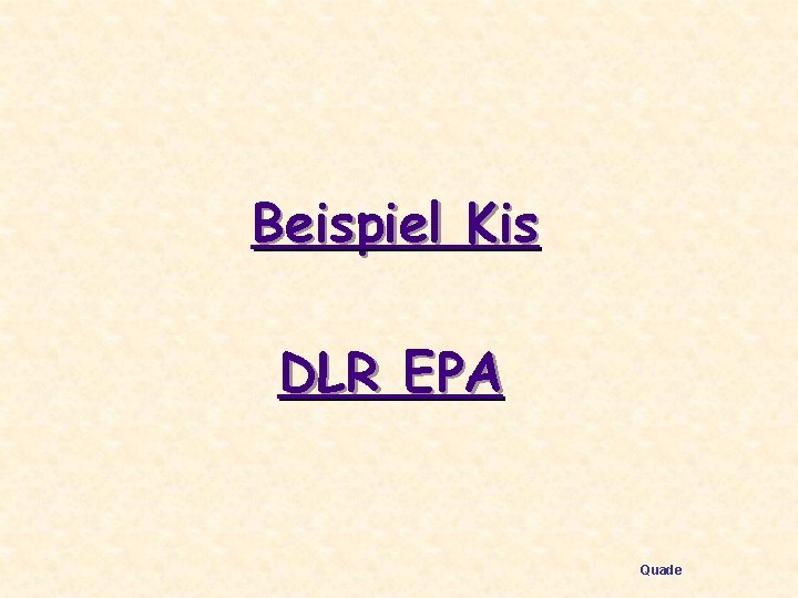 Beispiel Kis DLR EPA Quade 