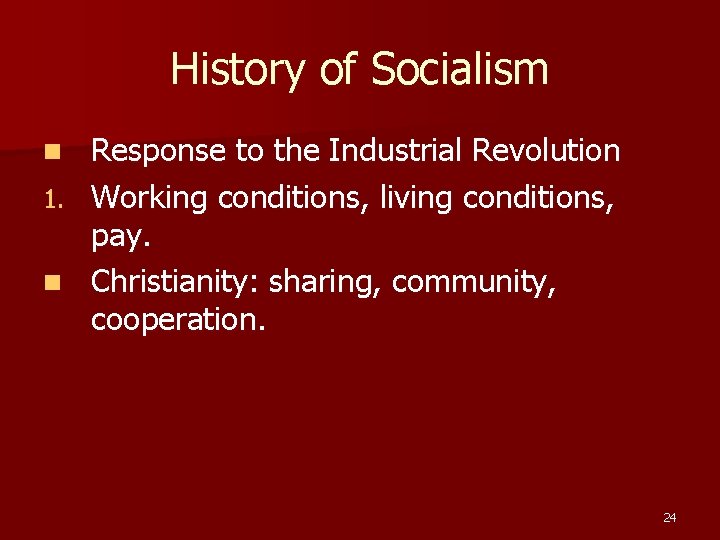 History of Socialism n 1. n Response to the Industrial Revolution Working conditions, living History of Socialism n 1. n Response to the Industrial Revolution Working conditions, living