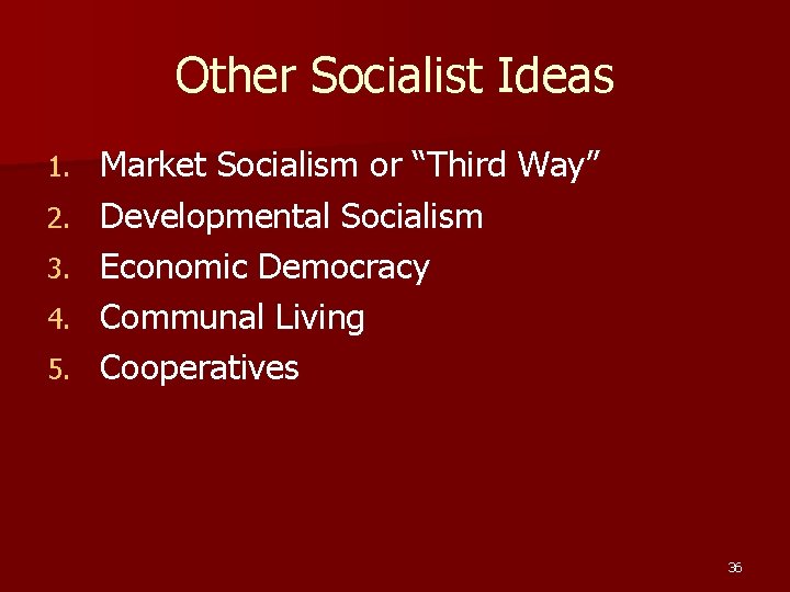 Other Socialist Ideas 1. 2. 3. 4. 5. Market Socialism or “Third Way” Developmental Other Socialist Ideas 1. 2. 3. 4. 5. Market Socialism or “Third Way” Developmental