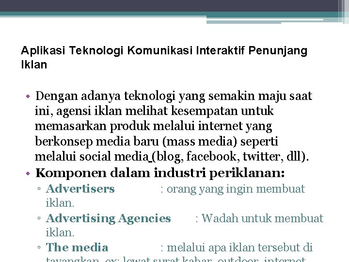 Aplikasi Teknologi Komunikasi Interaktif Penunjang Iklan • Dengan adanya teknologi yang semakin maju saat