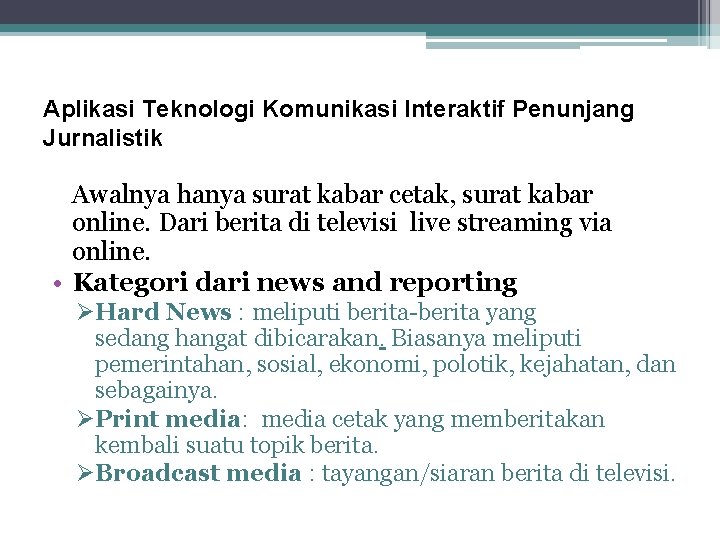 Aplikasi Teknologi Komunikasi Interaktif Penunjang Jurnalistik Awalnya hanya surat kabar cetak, surat kabar online.