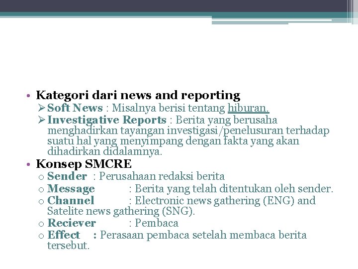  • Kategori dari news and reporting Ø Soft News : Misalnya berisi tentang