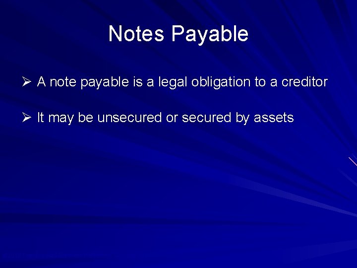 Notes Payable Ø A note payable is a legal obligation to a creditor Ø