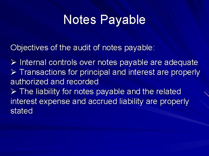 Notes Payable Objectives of the audit of notes payable: Ø Internal controls over notes
