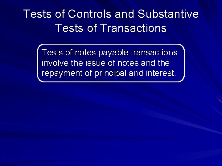 Tests of Controls and Substantive Tests of Transactions Tests of notes payable transactions involve
