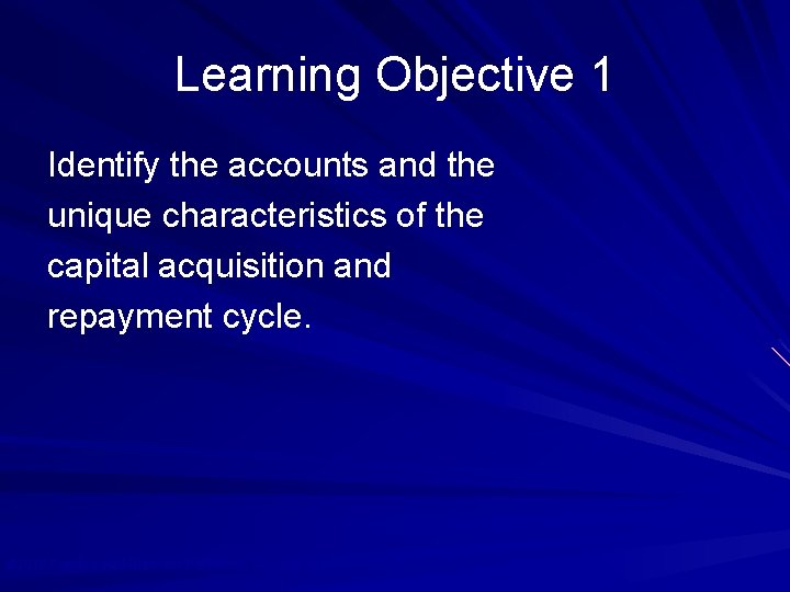 Learning Objective 1 Identify the accounts and the unique characteristics of the capital acquisition