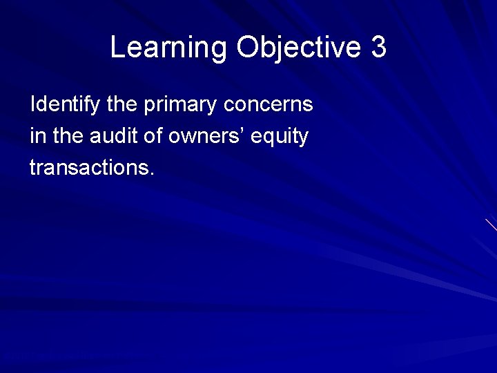 Learning Objective 3 Identify the primary concerns in the audit of owners’ equity transactions.