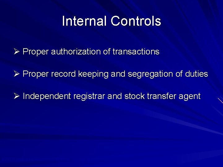 Internal Controls Ø Proper authorization of transactions Ø Proper record keeping and segregation of