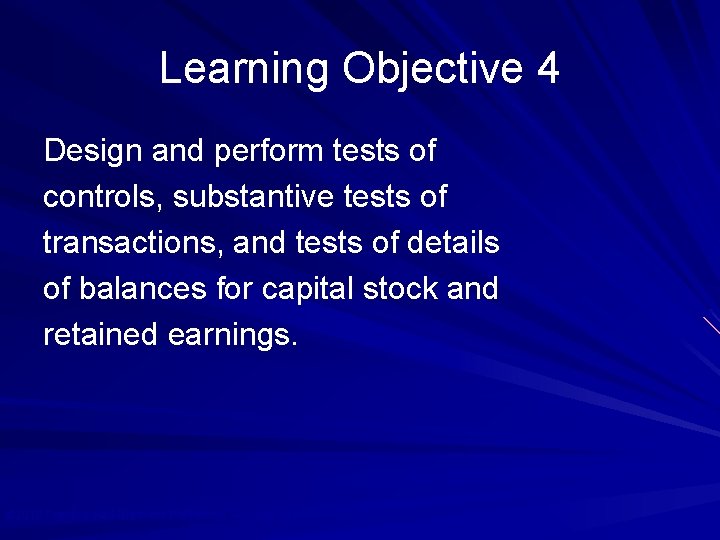 Learning Objective 4 Design and perform tests of controls, substantive tests of transactions, and