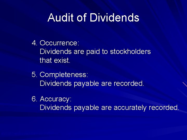 Audit of Dividends 4. Occurrence: Dividends are paid to stockholders that exist. 5. Completeness: