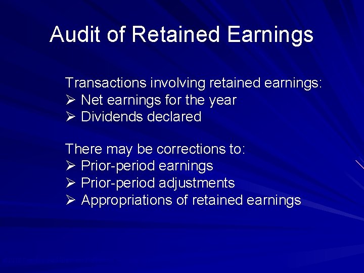Audit of Retained Earnings Transactions involving retained earnings: Ø Net earnings for the year