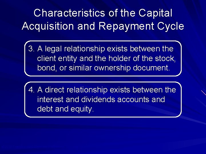 Characteristics of the Capital Acquisition and Repayment Cycle 3. A legal relationship exists between