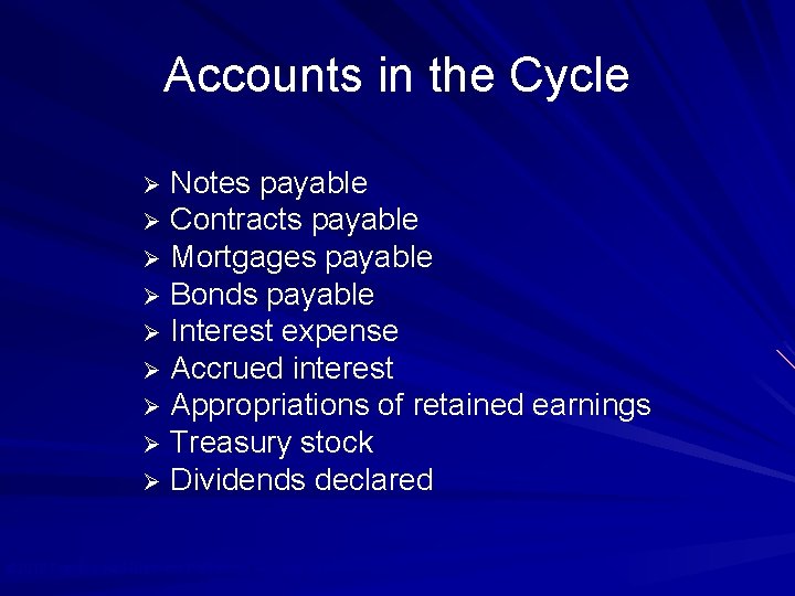 Accounts in the Cycle Notes payable Ø Contracts payable Ø Mortgages payable Ø Bonds