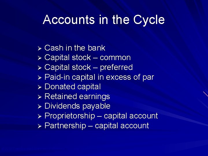 Accounts in the Cycle Cash in the bank Ø Capital stock – common Ø