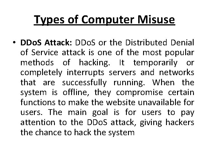 Types of Computer Misuse • DDo. S Attack: DDo. S or the Distributed Denial