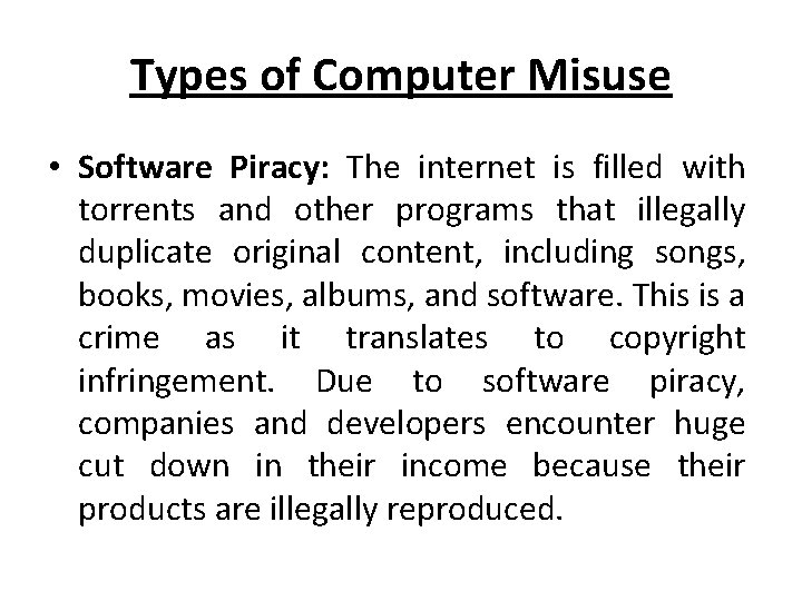 Types of Computer Misuse • Software Piracy: The internet is filled with torrents and