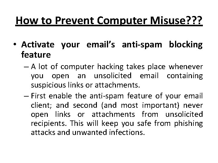How to Prevent Computer Misuse? ? ? • Activate your email’s anti-spam blocking feature