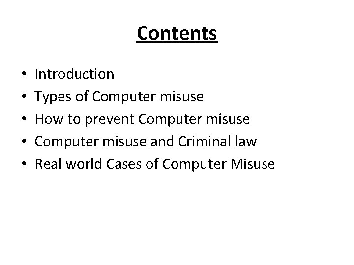 Contents • • • Introduction Types of Computer misuse How to prevent Computer misuse