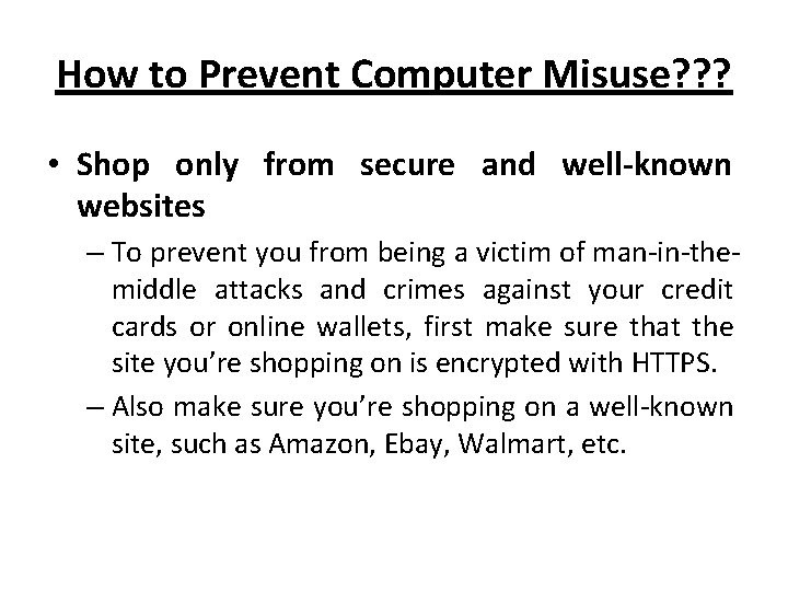 How to Prevent Computer Misuse? ? ? • Shop only from secure and well-known