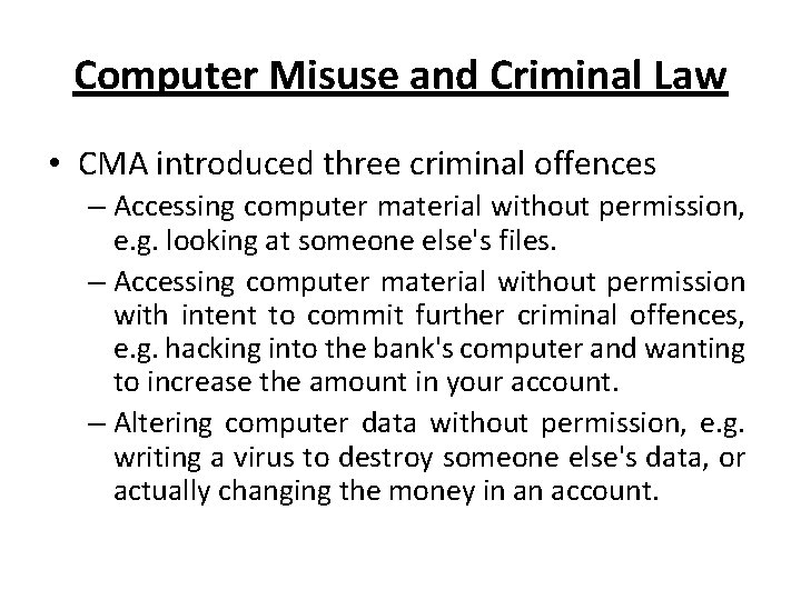 Computer Misuse and Criminal Law • CMA introduced three criminal offences – Accessing computer
