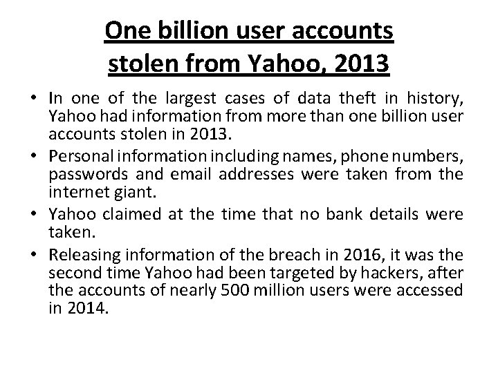 One billion user accounts stolen from Yahoo, 2013 • In one of the largest