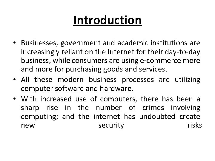 Introduction • Businesses, government and academic institutions are increasingly reliant on the Internet for