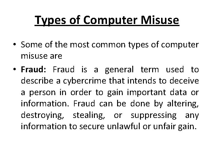 Types of Computer Misuse • Some of the most common types of computer misuse