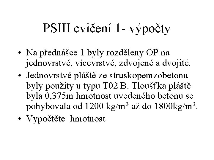 PSIII cvičení 1 - výpočty • Na přednášce 1 byly rozděleny OP na jednovrstvé,