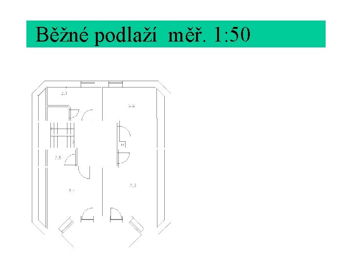  Běžné podlaží měř. 1: 50 