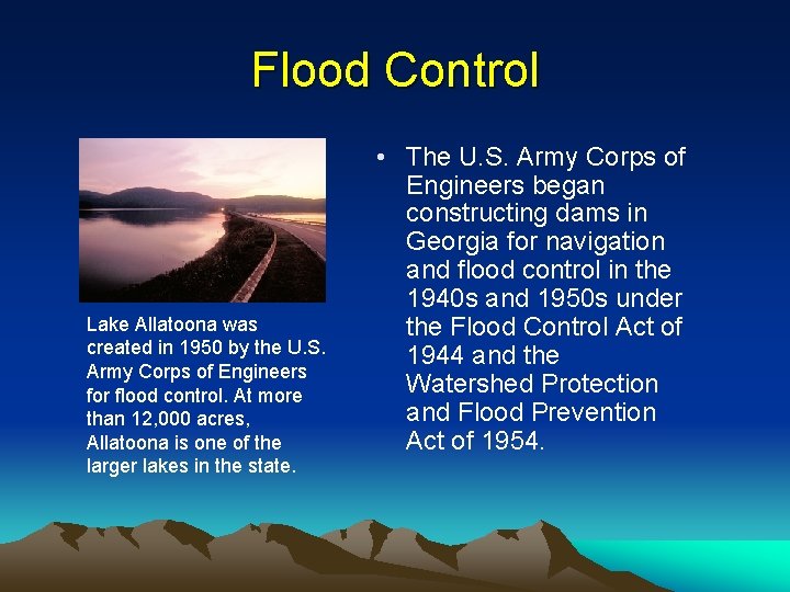 Flood Control Lake Allatoona was created in 1950 by the U. S. Army Corps