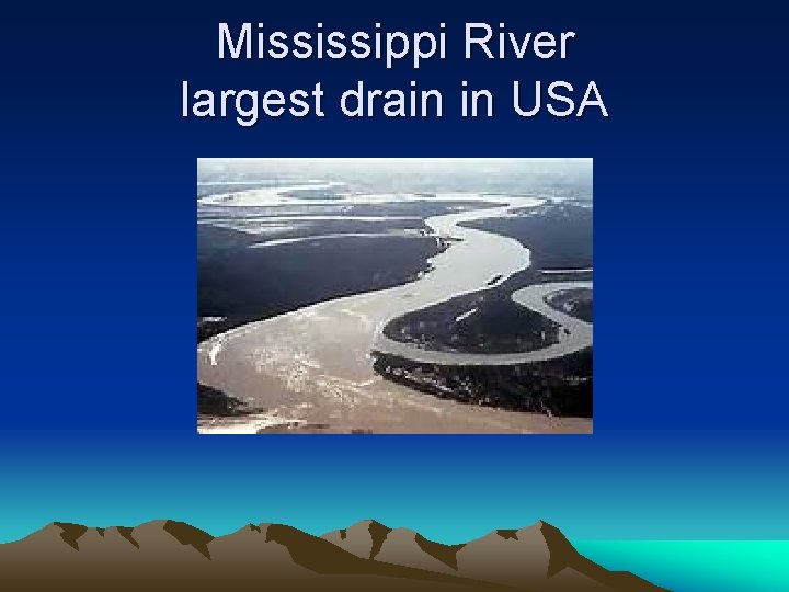 Mississippi River largest drain in USA 
