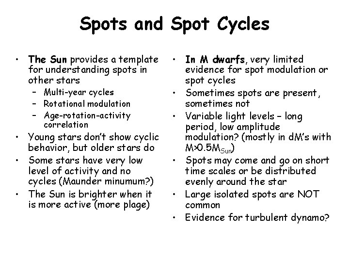 Spots and Spot Cycles • The Sun provides a template for understanding spots in