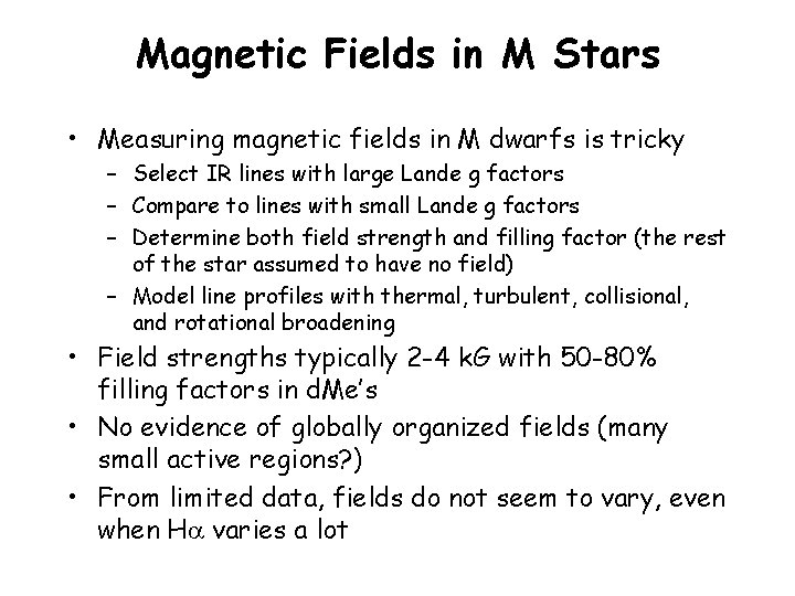Magnetic Fields in M Stars • Measuring magnetic fields in M dwarfs is tricky