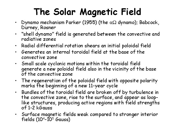 The Solar Magnetic Field • Dynamo mechanism Parker (1955) (the a. W dynamo); Babcock,