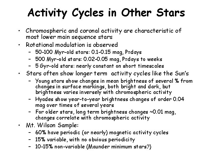 Activity Cycles in Other Stars • Chromospheric and coronal activity are characteristic of most