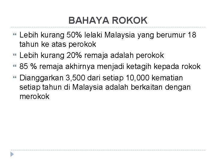 BAHAYA ROKOK Lebih kurang 50% lelaki Malaysia yang berumur 18 tahun ke atas perokok