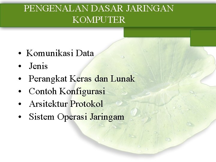 PENGENALAN DASAR JARINGAN KOMPUTER • • • Komunikasi Data Jenis Perangkat Keras dan Lunak