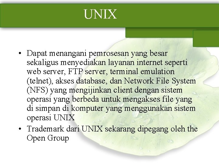 UNIX • Dapat menangani pemrosesan yang besar sekaligus menyediakan layanan internet seperti web server,