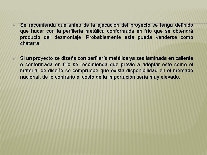 Ø Se recomienda que antes de la ejecución del proyecto se tenga definido que