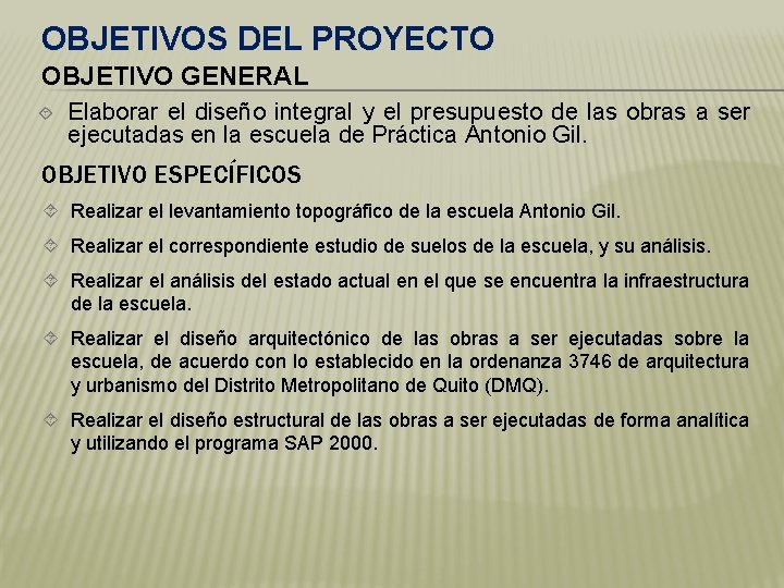 OBJETIVOS DEL PROYECTO OBJETIVO GENERAL Elaborar el diseño integral y el presupuesto de las