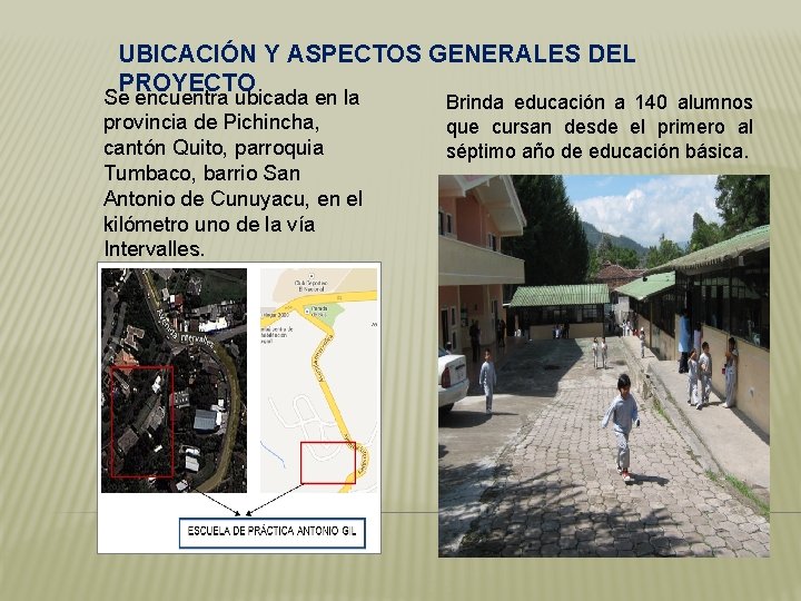 UBICACIÓN Y ASPECTOS GENERALES DEL PROYECTO Se encuentra ubicada en la provincia de Pichincha,