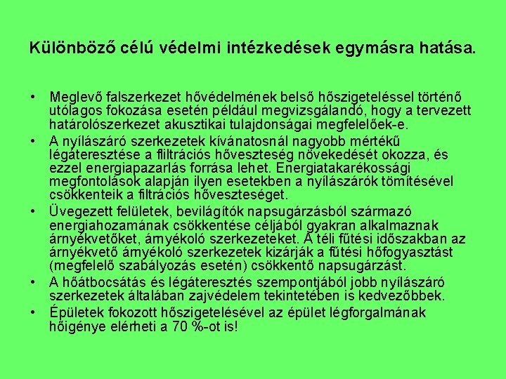 Különböző célú védelmi intézkedések egymásra hatása. • Meglevő falszerkezet hővédelmének belső hőszigeteléssel történő utólagos