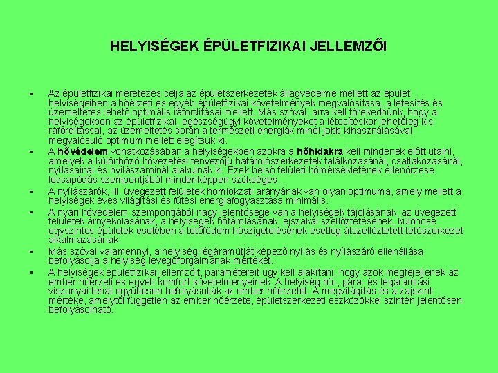 HELYISÉGEK ÉPÜLETFIZIKAI JELLEMZŐI • • • Az épületfizikai méretezés célja az épületszerkezetek állagvédelme mellett