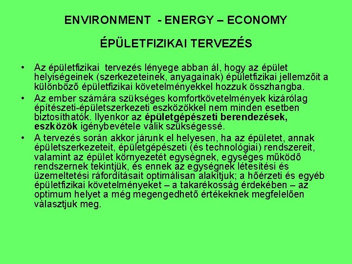 ENVIRONMENT - ENERGY – ECONOMY ÉPÜLETFIZIKAI TERVEZÉS • Az épületfizikai tervezés lényege abban ál,