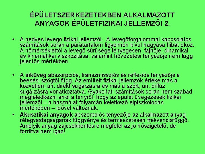 ÉPÜLETSZERKEZETEKBEN ALKALMAZOTT ANYAGOK ÉPÜLETFIZIKAI JELLEMZŐI 2. • A nedves levegő fizikai jellemzői. A levegőforgalommal