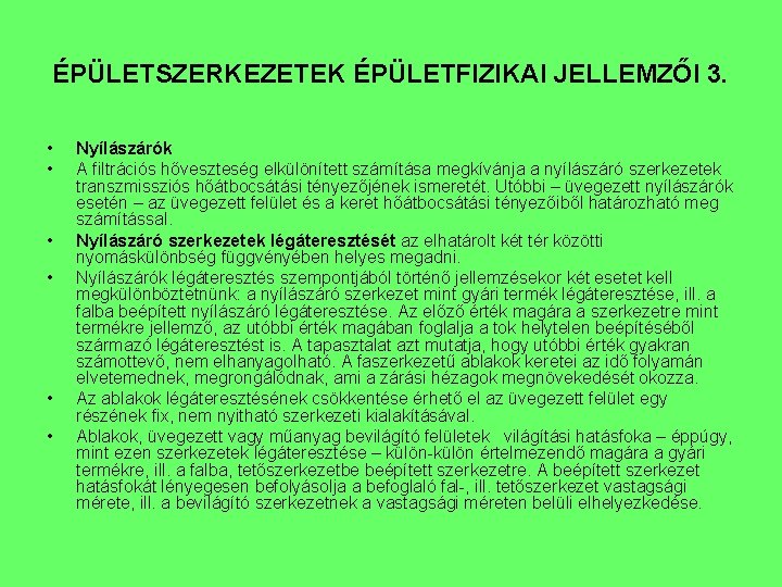 ÉPÜLETSZERKEZETEK ÉPÜLETFIZIKAI JELLEMZŐI 3. • • • Nyílászárók A filtrációs hőveszteség elkülönített számítása megkívánja