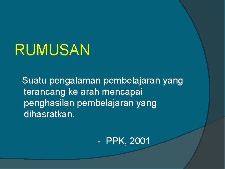 RUMUSAN Suatu pengalaman pembelajaran yang terancang ke arah mencapai penghasilan pembelajaran yang dihasratkan. -