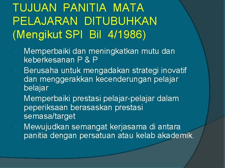 TUJUAN PANITIA MATA PELAJARAN DITUBUHKAN (Mengikut SPI Bil 4/1986) Memperbaiki dan meningkatkan mutu dan